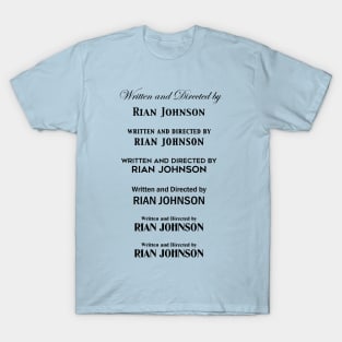 written & directed by Rian Johnson (updated for 2022) T-Shirt